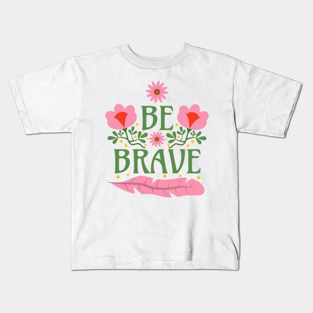 Be Brave Kids T-Shirt by Millusti